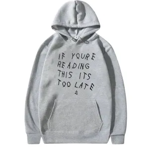 It's Too Late Hoodies